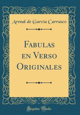 Read Fabulas En Verso Originales (Classic Reprint) - Arenal De Garcia Carrasco | ePub