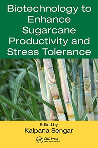 Download Biotechnology to Enhance Sugarcane Productivity and Stress Tolerance - Kalpana Sengar | PDF