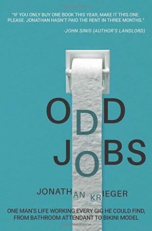 Full Download Odd Jobs: One Man's Life Working Every Gig He Could Find, from Bathroom Attendant to Bikini Model - Jonathan Krieger | PDF