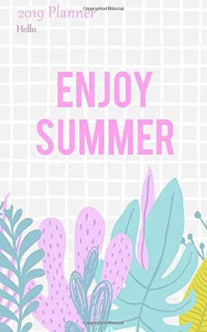 Download 2019 Planner Hello: Small Weekly Sunday Starting 2019 Organizer Or Appointment Book With Enjoy Summer Cover - Quipoppe Publications file in ePub