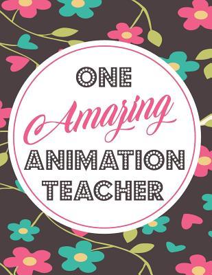 Download One Amazing Animation Teacher: Blank Line Teacher Appreciation Notebook (8.5 X 11 - 110 Pages) - Lilly M Caters | PDF
