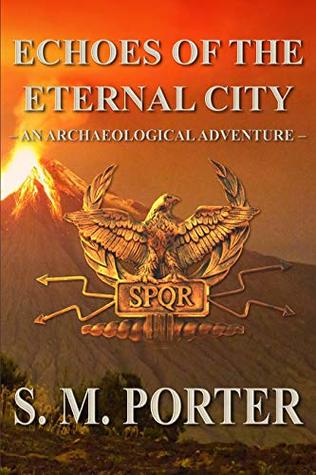 Download Echoes of the Eternal City (Archaeological Adventures Book 2) - S. M. Porter | PDF