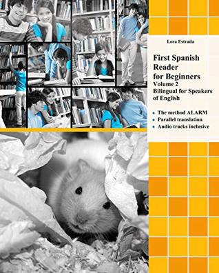 Read Online First Spanish Reader for Beginners Volume 2: Bilingual for Speakers of English Elementary A2 (Print Replica) (Graded Spanish Readers) - Lora Estrada | PDF