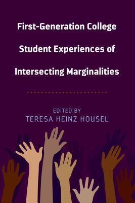 Read Online Intersections of Marginality for First-Generation College Students - Teresa Heinz Housel | PDF