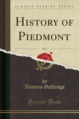 Read History of Piedmont, Vol. 2 (Classic Reprint) - Antonio Gallenga | PDF