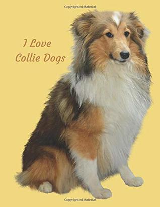 Read Online I Love Collie Dogs: 2019 Weekly Planner Large Size 8.5 x 11 Organizer Diary with Goal Setting & Gratitude Sections (I Love Dogs) - Jean Farrow file in PDF