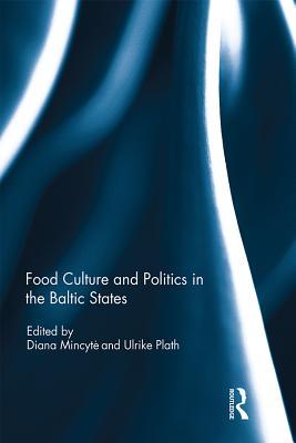 Read Food Culture and Politics in the Baltic States - Diana Mincyte | PDF