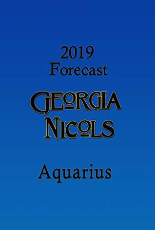Read Online 2019 Aquarius Annual Forecast, by Georgia Nicols (2019 Annual Forecasts Book 11) - Georgia Nicols | ePub