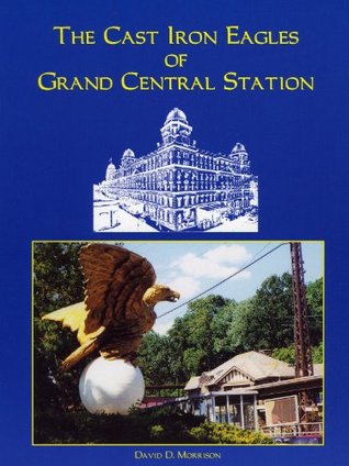 Read The Cast Iron Eagles of Grand Central Station - David D. Morrison file in PDF