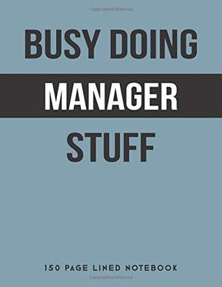 Full Download Busy Doing Manager Stuff: 150 Page Lined Notebook -  file in PDF