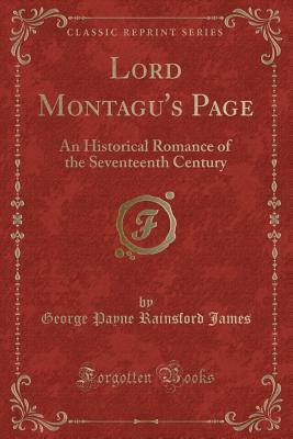 Read Lord Montagu's Page: An Historical Romance of the Seventeenth Century (Classic Reprint) - George Payne Rainsford James file in PDF