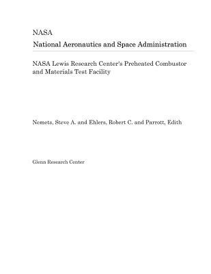 Full Download NASA Lewis Research Center's Preheated Combustor and Materials Test Facility - National Aeronautics and Space Administration file in PDF