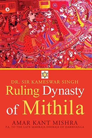 Full Download Ruling Dynasty Of Mithila : Dr.Sir Kameswar Singh - Amar Kant Mishra file in PDF