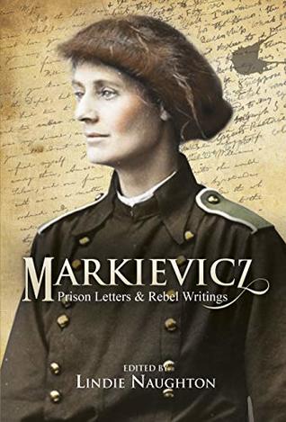 Download Markievicz: Prison Letters and Rebel Writings - Lindie Naughton | PDF