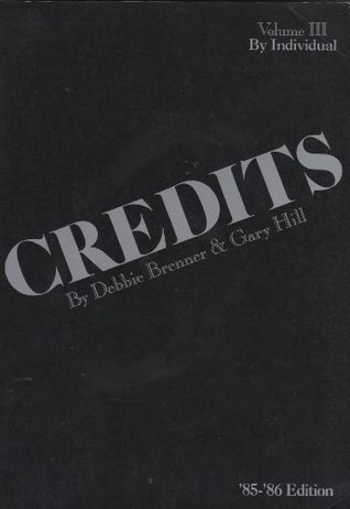 Read Credits Volume III By Individual '85-'86 Edition - Debbie Brenner & Gary Hill | PDF