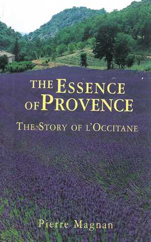 Download The Essence of Provence: The Story of L'Occitane - Pierre Magnan | ePub