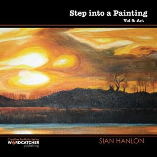 Read Online Step into a Painting: Volume 9 (Creative Portfolio Series) - Sian Hanlon file in ePub