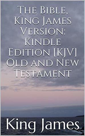 Full Download The Bible, King James Version: Kindle Edition [KJV] Old and New Testament - Anonymous | PDF