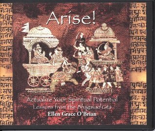 Read Arise (Actualize your Spiritual Potential – Lessons from the Bhagavad Gita, Five (5) CD Sermon Series) - Ellen Grace O'Brian | ePub