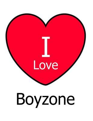 Full Download I Love Boyzone: Large White Notebook/Journal for Writing 100 Pages, Boyzone Gift for Women, Men, Girls and Boys -  file in ePub
