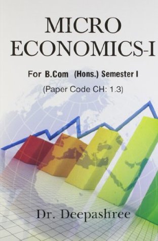 Read Micro Economics - I: For B.Com (Hons.) Semester- I PB - Deepashree | PDF