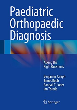 Full Download Paediatric Orthopaedic Diagnosis: Asking the Right Questions - Benjamin Joseph | ePub