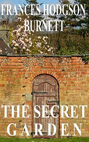 Read Online The Secret Garden by Frances Hodgson Burnett (Illustrated) - Frances Hodgson Burnett file in ePub