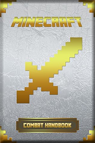 Read Online Minecraft: Combat Handbook: Ultimate Collector's Edition (Minecraft Handbooks, Minecraft Books For Kids) - Pall Albertsson | PDF
