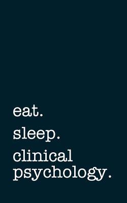 Read Online Eat. Sleep. Clinical Psychology. - Lined Notebook: Writing Journal -  file in ePub
