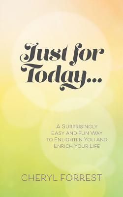 Read Online Just for Today.: A Surprisingly Easy and Fun Way to Enlighten You and Enrich Your Life - Cheryl Forrest file in ePub