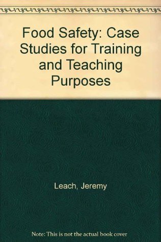Read Online Food Safety: Case Studies for Training and Teaching Purposes - Jeremy Leach file in ePub