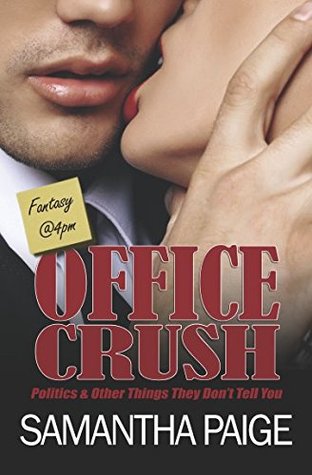 Download OFFICE CRUSH: Politics & Other Things They Don't Tell You - Samantha Paige file in PDF