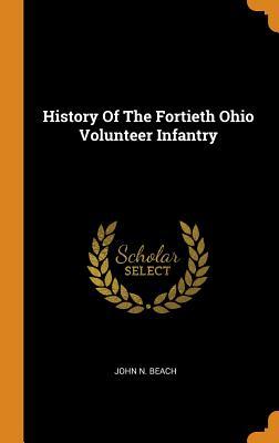Full Download History of the Fortieth Ohio Volunteer Infantry - John N. Beach file in ePub