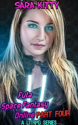 Read Futa Space Fantasy Online Part Four: A LitRPG Series - Sara Kitty | ePub