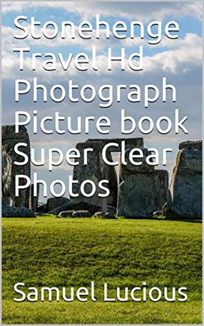 Full Download Stonehenge Travel Hd Photograph Picture book Super Clear Photos - Samuel Lucious file in PDF