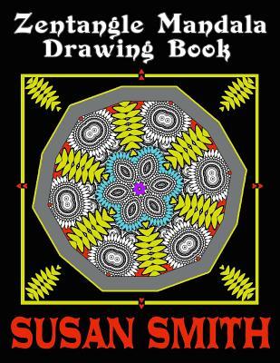 Full Download Zentangle Mandala Drawing Book: Art Therapy Sketching Journal - 120 Pages - Large (8.5 X 11 Inches) - Susan Smith file in PDF
