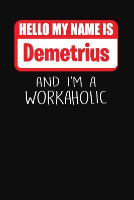 Read Hello My Name Is Demetrius: And I'm a Workaholic Lined Journal College Ruled Notebook Composition Book Diary - Mark Savage file in ePub