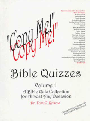 Read Online Copy Me! : Bible Quizzes, Volume 1: A Bible Quiz Collection for Almost Any Occasion - Tom C. Rakow | PDF