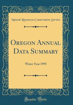 Read Online Oregon Annual Data Summary: Water Year 1995 (Classic Reprint) - Natural Resources Conservation Service | PDF