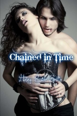 Read Online Chained in Time (Bound in Blood Trilogy) (Volume 2) - Haley Star Griffin | PDF