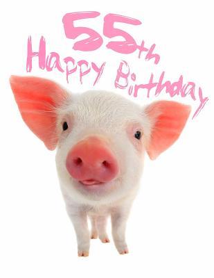 Download Happy 55th Birthday: Super Sweet Piggy Themed Happy Birthday Book to Use as a Journal or Notebook. Better Than a Birthday Card! -  | ePub