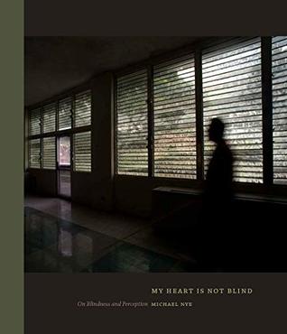 Read My Heart Is Not Blind: On Blindness and Perception - Michael Nye file in PDF