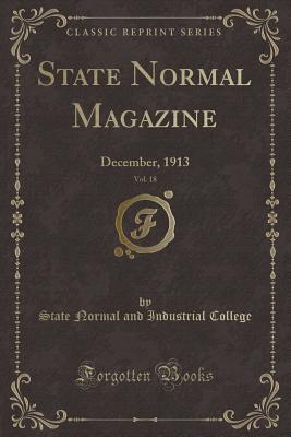 Read State Normal Magazine, Vol. 18: December, 1913 (Classic Reprint) - State Normal and Industrial College | ePub