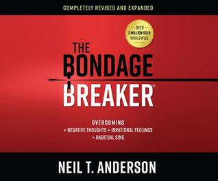 Download The Bondage Breaker: Overcoming Negative Thoughts, Irrational Feelings, Habitual Sins - Neil T. Anderson file in PDF