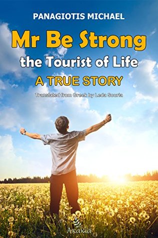 Read Online Mr Be Strong: The Tourist of Life: A True Story - Panagiotis Michael file in PDF