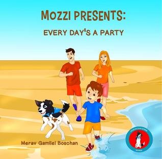 Full Download MOZZI PRESENTS: EVERY DAY'S A PARTY (Values For a Good Life, #2) - Merav Gamliel Boschan file in PDF