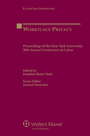 Full Download Workplace Privacy: Proceedings of the New York 58th Annual Conference on Labor (Porceedings of the New York University Annual Conference on Labor) - J. Nash | ePub