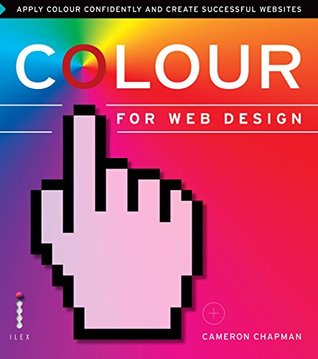 Full Download Colour for Web Design: Apply Colour Confidently and Create Successful Websites - Cameron Chapman file in ePub