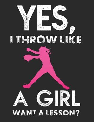 Read Yes, I Throw Like a Girl: Want a Lesson? Softball School Composition Notebook 100 Pages Wide Ruled Paper -  file in ePub