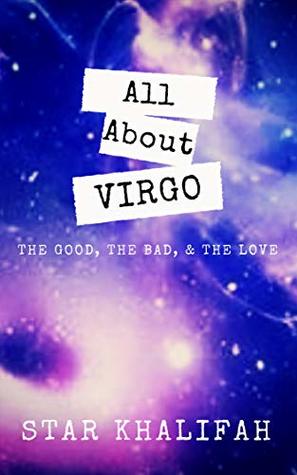 Full Download All About Virgo: The Good, The Bad, & The Love! (Astrology) - Star Khalifah | ePub